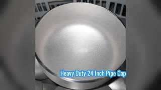 Durable 24 Inch Stainless Steel Pipe Cap 10mm Thickness