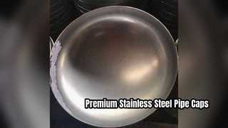 ASTM A403 Stainless Steel Pipe Cap High Pressure Solution