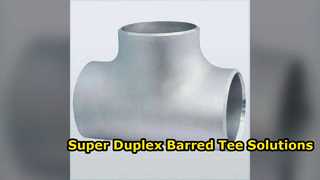 Super Duplex Steel Barred Tee ASME B6  Pipe Fittings